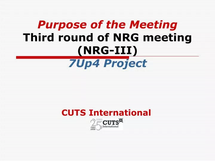 purpose of the meeting third round of nrg meeting nrg iii 7up4 project
