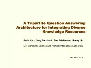 A Tripartite Question Answering Architecture for Integrating Diverse Knowledge Resources