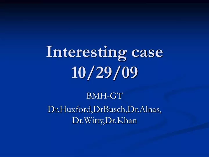 interesting case 10 29 09