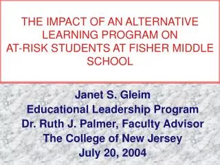 THE IMPACT OF AN ALTERNATIVE LEARNING PROGRAM ON AT-RISK STUDENTS AT FISHER MIDDLE SCHOOL