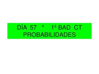 d a 57 1 bad ct probabilidades
