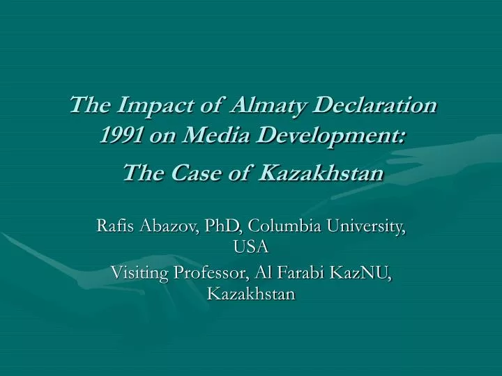the impact of almaty declaration 1991 on media development the case of kazakhstan