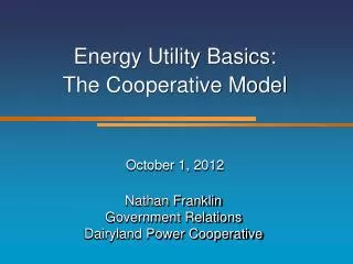 Energy Utility Basics: The Cooperative Model October 1, 2012