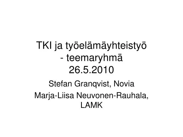 tki ja ty el m yhteisty teemaryhm 26 5 2010