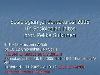 Sosiologian johdantokurssi 2005 HY Sosiologian laitos prof. Pekka Sulkunen