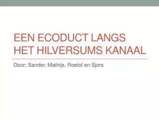 een ecoduct langs het h ilversums kanaal