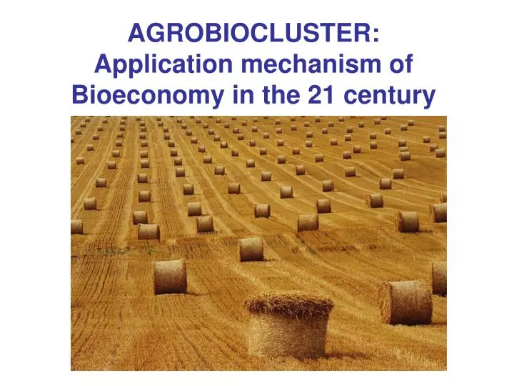 agrobiocluster application mechanism of bioeconomy in the 21 century