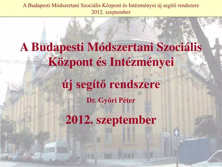 a budapesti m dszertani szoci lis k zpont s int zm nyei j seg t rendszere 2012 szeptember