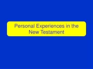 Personal Experiences in the New Testament