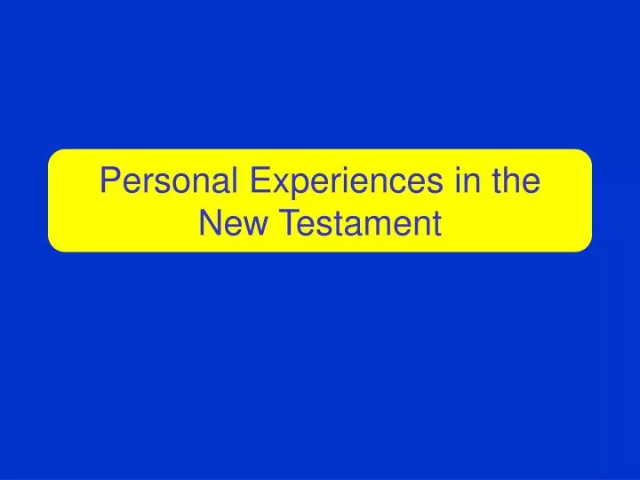 personal experiences in the new testament
