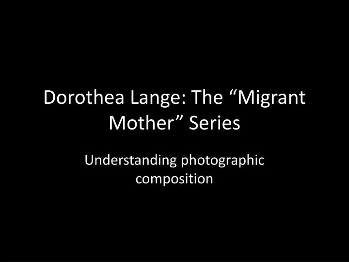dorothea lange the migrant mother series