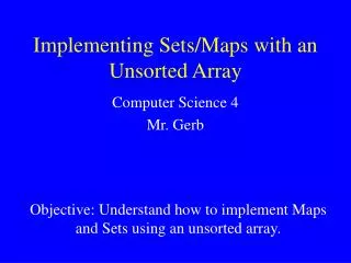 Implementing Sets/Maps with an Unsorted Array