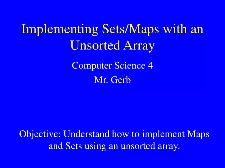 implementing sets maps with an unsorted array