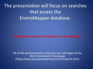 The presentation will focus on searches that access the EnviroMapper database.