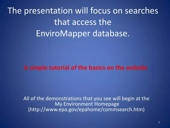 the presentation will focus on searches that access the enviromapper database
