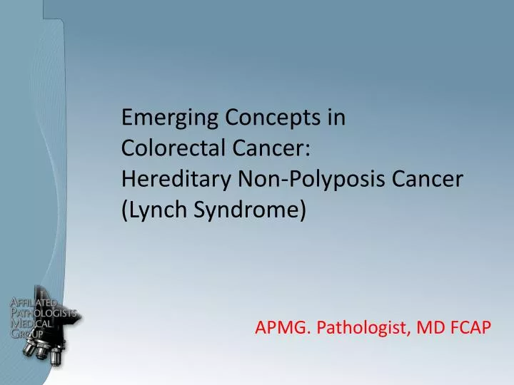 emerging concepts in colorectal cancer hereditary non polyposis cancer lynch syndrome