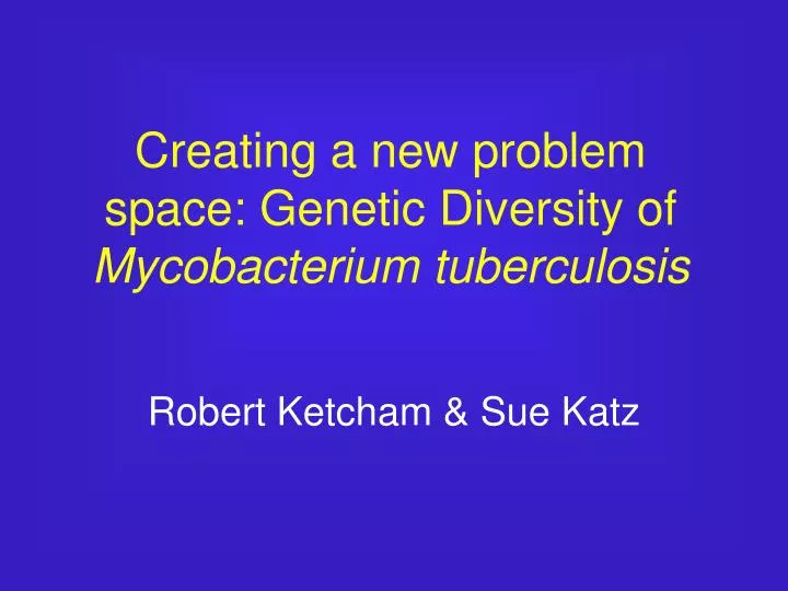 creating a new problem space genetic diversity of mycobacterium tuberculosis