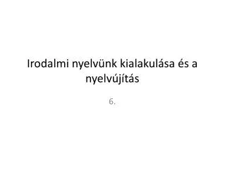 irodalmi nyelv nk kialakul sa s a nyelv j t s