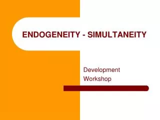 ENDOGENEITY - SIMULTANEITY