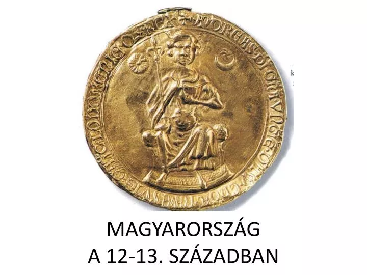 magyarorsz g a 12 13 sz zadban