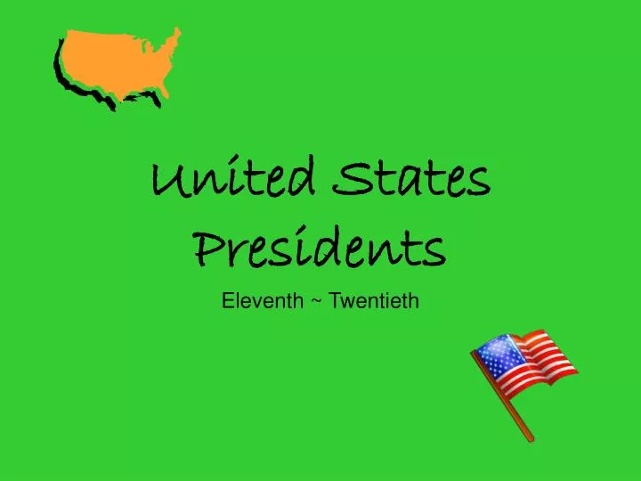 united states presidents eleventh twentieth