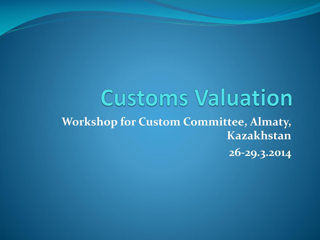PPT - Customs Valuation PowerPoint Presentation, free download - ID:5521247