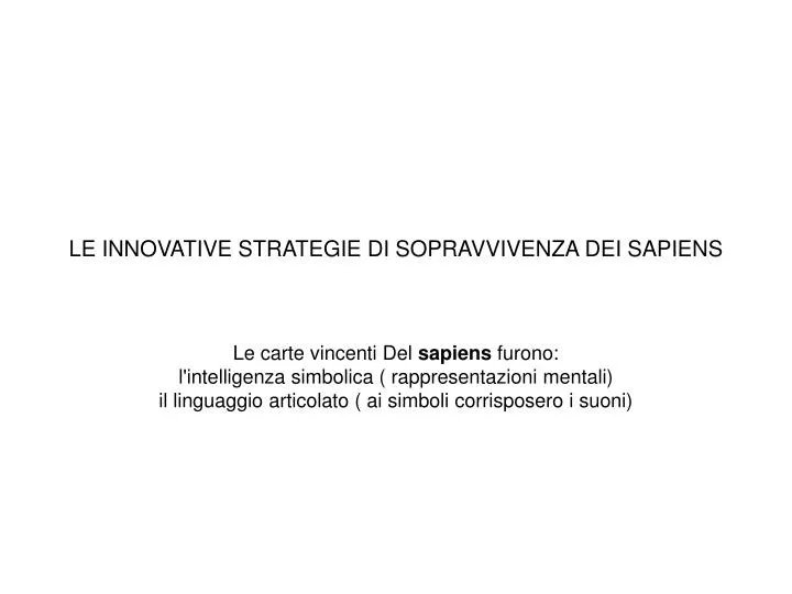 le innovative strategie di sopravvivenza dei sapiens