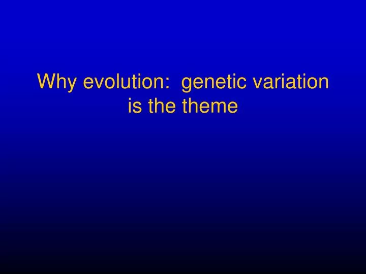 why evolution genetic variation is the theme