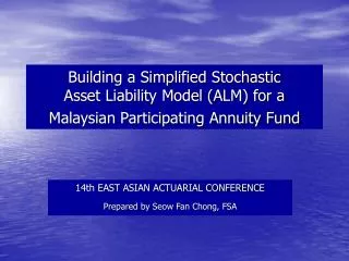14th EAST ASIAN ACTUARIAL CONFERENCE Prepared by Seow Fan Chong, FSA