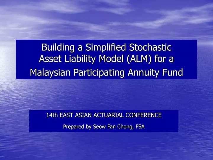 PPT 14th EAST ASIAN ACTUARIAL CONFERENCE Prepared by Seow Fan Chong