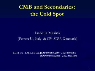 CMB and Secondaries : the Cold Spot