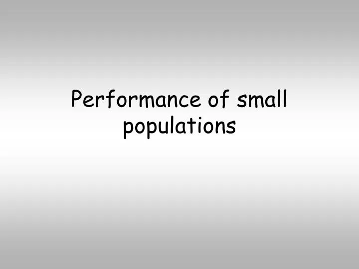 performance of small populations