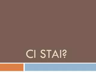 ci stai