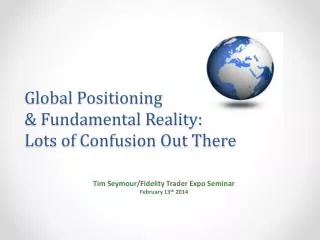 Global Positioning &amp; Fundamental Reality: Lots of Confusion Out There