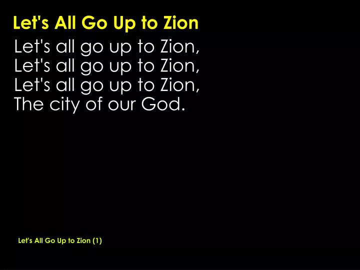 let s all go up to zion