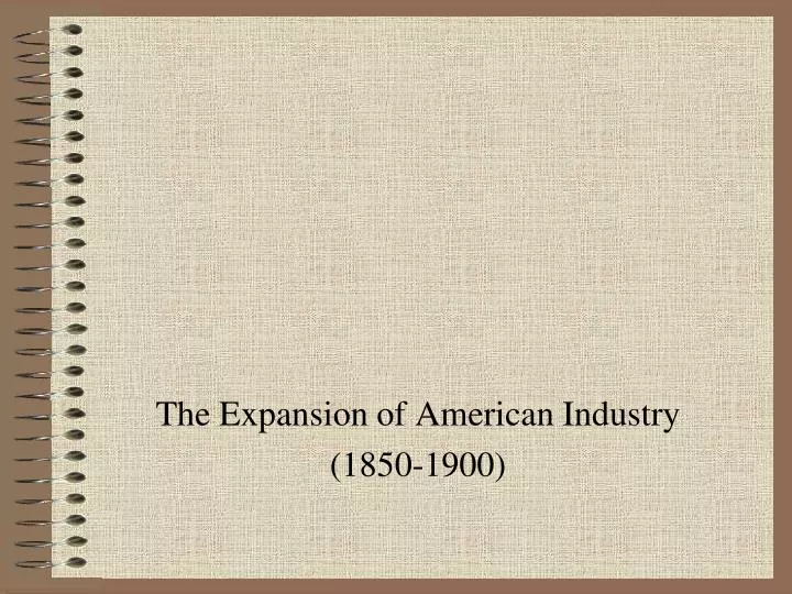 the expansion of american industry 1850 1900