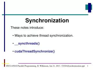 ITCS 4/5010 Parallel Programming, B. Wilkinson, Jan 21, 2013. CUDASynchronization