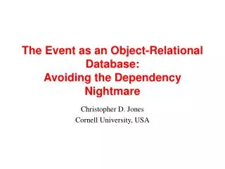 The Event as an Object-Relational Database: Avoiding the Dependency Nightmare