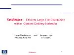FastReplica : Efficient Large File Distribution within Content Delivery Networks - slide 1