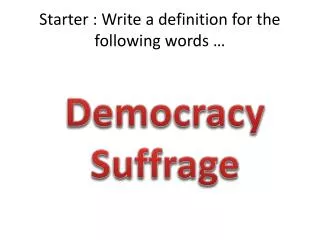 Starter : Write a definition for the following words …