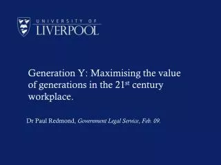 Generation Y: Maximising the value of generations in the 21 st century workplace.