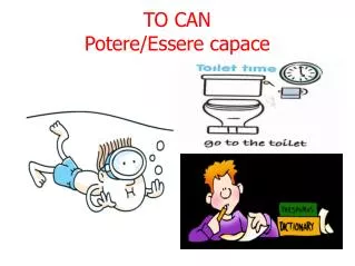 TO CAN Potere/Essere capace