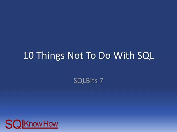 10 things not to do with sql