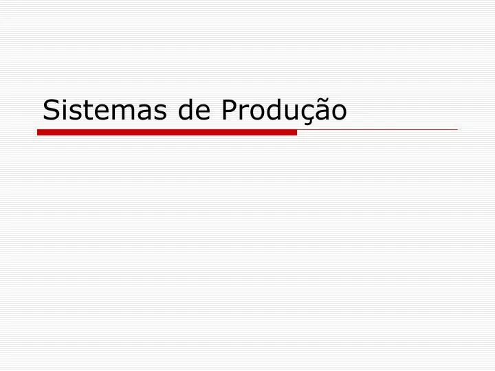 sistemas de produ o