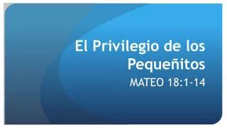 el privilegio de los p eque itos