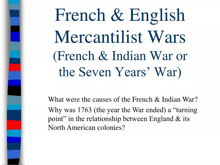 french english mercantilist wars french indian war or the seven years war