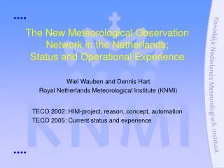 The New Meteorological Observation Network in the Netherlands; Status and Operational Experience