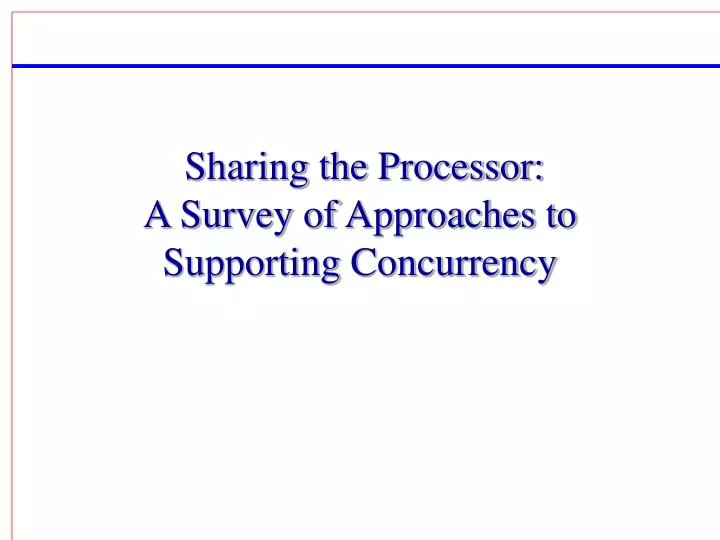 sharing the processor a survey of approaches to supporting concurrency