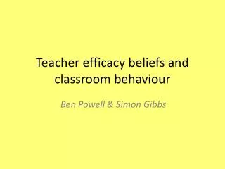 Teacher efficacy beliefs and classroom behaviour