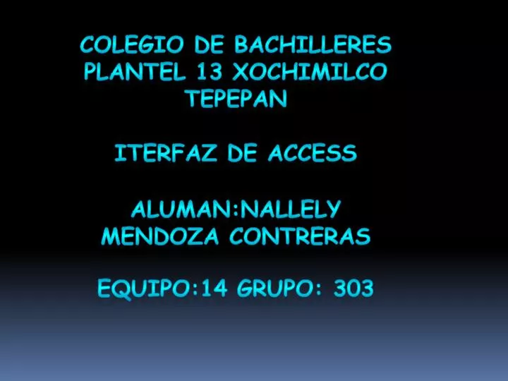 colegio de bachilleres plantel 13 xochimilco tepepan iterfaz de access equipo 14 grupo 303